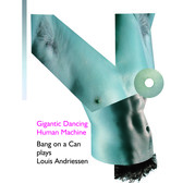 Louis Andriessen - Gigantic Dancing Human Machine