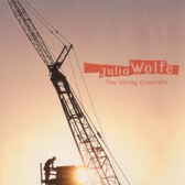 Julia Wolfe - The String Quartets