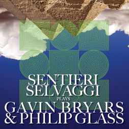 Sentieri Selvaggi Plays Gavin Bryars & Philip Glass